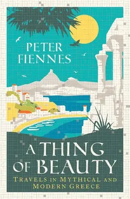 Vec krásy: Cesty po mýtickom a modernom Grécku - A Thing of Beauty: Travels in Mythical and Modern Greece