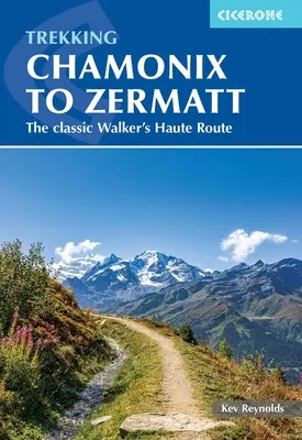 Treking z Chamonix do Zermattu: Treking v Chammertone: klasická pešia trasa Haute Route - Trekking Chamonix to Zermatt: The Classic Walker's Haute Route