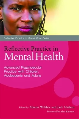 Reflexívna prax v oblasti duševného zdravia: Psychosociálna prax s deťmi, dospievajúcimi a dospelými - Reflective Practice in Mental Health: Advanced Psychosocial Practice with Children, Adolescents and Adults