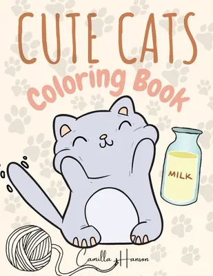 Roztomilé mačky Omaľovánky: Moja prvá kniha o mačkách Rozkošné kreslené mačky a mačiatka - Cute Cats Coloring Book: Wonderful Cats Coloring Book for Kids My First Book of Cats Adorable Cartoon Cats and Kittens