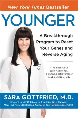 Mladší: Prelomový program na resetovanie génov, zvrátenie starnutia a vrátenie času o 10 rokov späť - Younger: A Breakthrough Program to Reset Your Genes, Reverse Aging, and Turn Back the Clock 10 Years