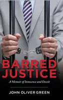 Zabránená spravodlivosť: Memoáre o nevinnosti a klamstve - Barred Justice: A Memoir of Innocence and Deceit
