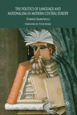 Politika jazyka a nacionalizmu v modernej strednej Európe - The Politics of Language and Nationalism in Modern Central Europe