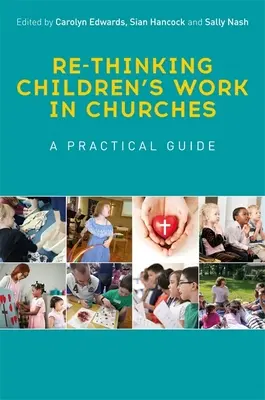 Premyslenie práce s deťmi v cirkvách: Praktická príručka - Re-Thinking Children's Work in Churches: A Practical Guide