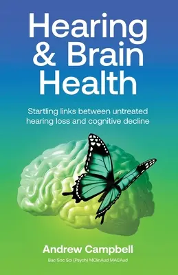 Sluch a zdravie mozgu: Prekvapujúce súvislosti medzi neliečenou stratou sluchu a zhoršovaním kognitívnych funkcií - Hearing and Brain Health: Startling links between untreated hearing loss and cognitive decline