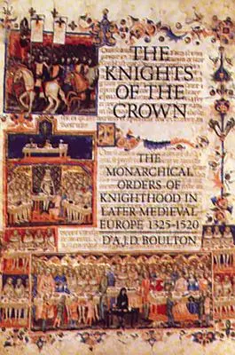 Rytieri koruny: Rytierske rády v neskoršej stredovekej Európe 1325-1520 - The Knights of the Crown: The Monarchical Orders of Knighthood in Later Medieval Europe 1325-1520