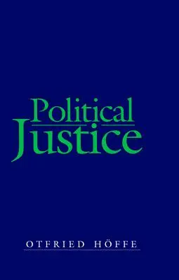 Politická spravodlivosť: Základy kritickej filozofie práva a štátu - Political Justice: Foundations for a Critical Philosophy of Law and the State