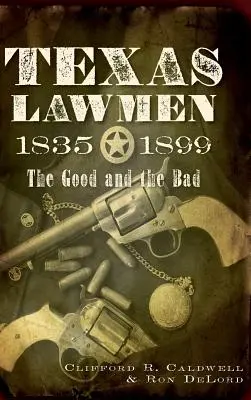 Texaskí muži zákona, 1835-1899: Dobrí a zlí - Texas Lawmen, 1835-1899: The Good and the Bad