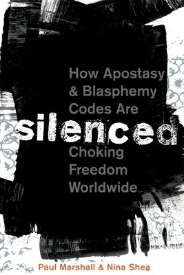 Umlčaní: Ako zákony o odpadlíctve a rúhaní dusia slobodu na celom svete - Silenced: How Apostasy and Blasphemy Codes Are Choking Freedom Worldwide