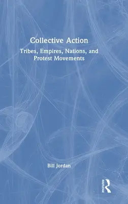 Kolektívne akcie: Kmene, ríše, národy a protestné hnutia - Collective Action: Tribes, Empires, Nations, and Protest Movements