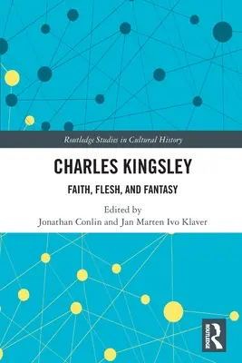 Charles Kingsley: Viera, telo a fantázia - Charles Kingsley: Faith, Flesh, and Fantasy