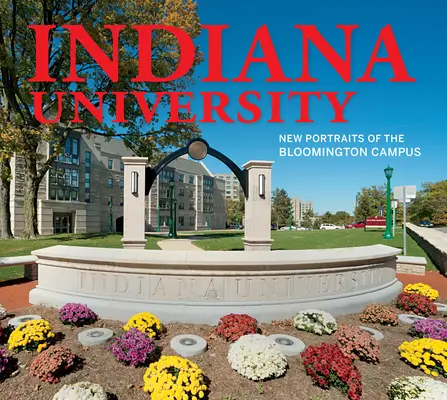 Indiana University: Nové portréty kampusu v Bloomingtone - Indiana University: New Portraits of the Bloomington Campus