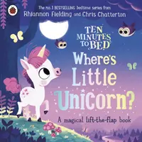 Desať minút do postele: Kde je malý jednorožec? - Kúzelná knižka so zdvíhacími klapkami - Ten Minutes to Bed: Where's Little Unicorn? - A magical lift-the-flap book
