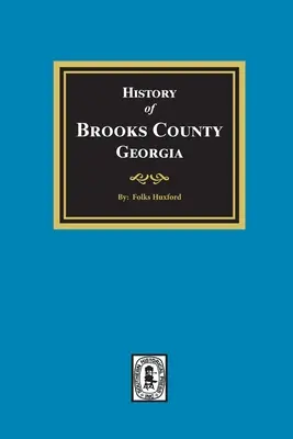 Dejiny okresu Brooks, Georgia, 1858-1948 - The History of Brooks County, Georgia, 1858-1948