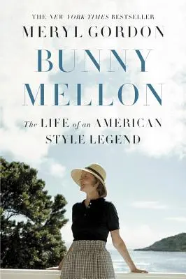 Bunny Mellonová: Život legendy amerického štýlu - Bunny Mellon: The Life of an American Style Legend