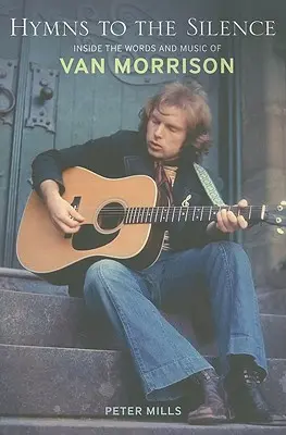 Hymny k tichu: Hymny na ticho: slová a hudba Vana Morrisona - Hymns to the Silence: Inside the Words and Music of Van Morrison