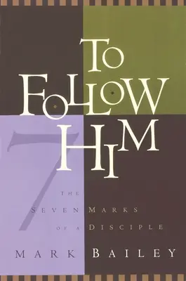 Nasledovať ho: Sedem znakov učeníka - To Follow Him: The Seven Marks of a Disciple