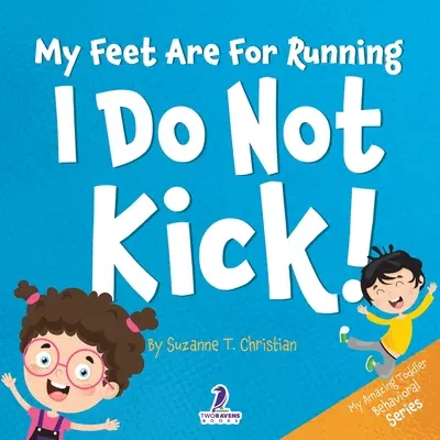 Moje nohy sú na behanie. Ja nekopem! (2 - 4 roky): Knižka pre batoľatá s afirmáciami o tom, ako nekopať. - My Feet Are For Running. I Do Not Kick!: An Affirmation-Themed Toddler Book About Not Kicking (Ages 2-4)