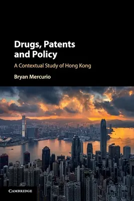 Drogy, patenty a politika: Kontextová štúdia Hongkongu - Drugs, Patents and Policy: A Contextual Study of Hong Kong