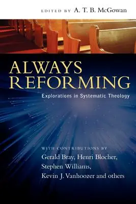 Vždy reformovať: Bádanie v systematickej teológii - Always Reforming: Explorations in Systematic Theology