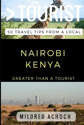 Viac ako turista - Nairobi Keňa: 50 cestovateľských tipov od miestnych - Greater Than a Tourist - Nairobi Kenya: 50 Travel Tips from a Local