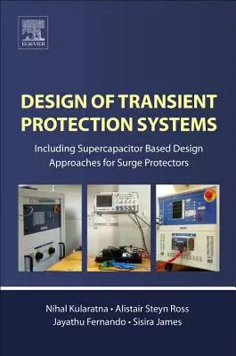 Návrh systémov ochrany pred prechodovými javmi: Vrátane prístupov k návrhu prepäťových ochrán na báze superkondenzátorov - Design of Transient Protection Systems: Including Supercapacitor Based Design Approaches for Surge Protectors