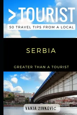 Viac ako turista - Srbsko: 50 cestovateľských tipov od miestnych - Greater Than a Tourist - Serbia: 50 Travel Tips from a Local