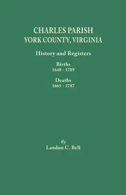 Charles Parish, York County, Virginia. História a registre: 1648-1789, úmrtia 1665-1787 - Charles Parish, York County, Virginia. History and Registers: Births 1648-1789, Deaths 1665-1787