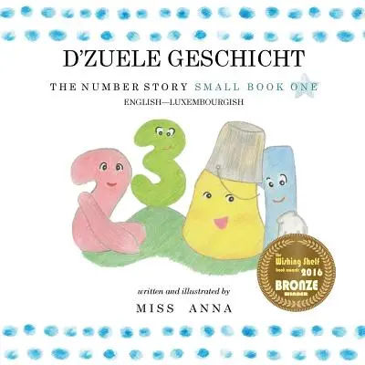 The Number Story 1 D'ZUELE GESCHICHT: Small Book One anglicko-luxembursky - The Number Story 1 D'ZUELE GESCHICHT: Small Book One English-Luxembourgish