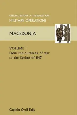 Macedónsko I. zväzok od vypuknutia vojny do jari 1917. Oficiálne dejiny Veľkej vojny Iné divadlá - Macedonia Vol I. from the Outbreak of War to the Spring of 1917. Official History of the Great War Other Theatres