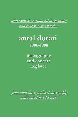 Antal Dorati 1906-1988. Diskografia a koncertný register. [2004]. - Antal Dorati 1906-1988. Discography and Concert Register. [2004].
