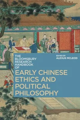 The Bloomsbury Research Handbook of Early Chinese Ethics and Political Philosophy [Výskumná príručka ranej čínskej etiky a politickej filozofie] - The Bloomsbury Research Handbook of Early Chinese Ethics and Political Philosophy