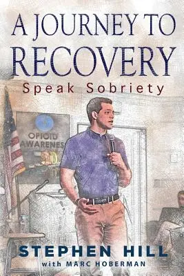 Cesta k zotaveniu: Hovoriť o triezvosti - A Journey to Recovery: Speak Sobriety