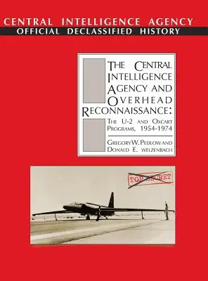 The Central Intelligence Agency and Overhead Reconnaissance (Ústredná spravodajská služba a prieskum nad hlavou): U-2 a OXCART, 1954 - 1974 - The Central Intelligence Agency and Overhead Reconnaissance: The U-2 and OXCART Programs, 1954-1974