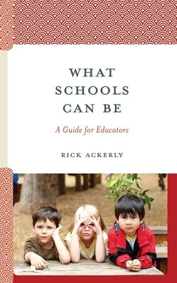 Aké môžu byť školy: Príručka pre pedagógov - What Schools Can Be: A Guide for Educators