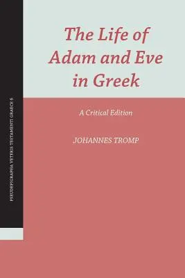 Život Adama a Evy v gréčtine: Kritické vydanie - The Life of Adam and Eve in Greek: A Critical Edition