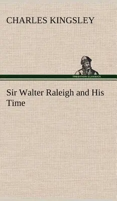 Sir Walter Raleigh a jeho doba - Sir Walter Raleigh and His Time