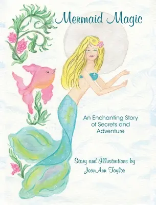 Kúzlo morskej panny: očarujúci príbeh plný tajomstiev a dobrodružstiev - Mermaid Magic: An Enchanting Story of Secrets and Adventure