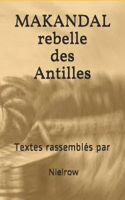 Makandal: Vydanie: Rebelle Des Antilles - Makandal: Rebelle Des Antilles