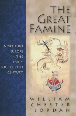 Veľký hladomor: Severná Európa na začiatku štrnásteho storočia - The Great Famine: Northern Europe in the Early Fourteenth Century