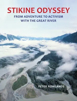 Stikinská odysea: Od dobrodružstva k aktivizmu s Veľkou riekou - Stikine Odyssey: From Adventure to Activism with The Great River