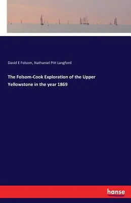 Folsom-Cookov prieskum horného Yellowstonu v roku 1869 - The Folsom-Cook Exploration of the Upper Yellowstone in the year 1869