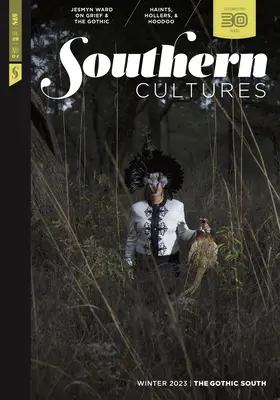 Južanské kultúry: The Gothic South: Vydanie: Volume 29, Number 4 - Winter 2023 Issue - Southern Cultures: The Gothic South: Volume 29, Number 4 - Winter 2023 Issue