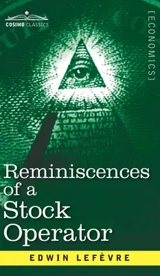 Spomienky na obchodníka s cennými papiermi: Príbeh Jesseho Livermora, legendárneho investora Wall Street - Reminiscences of a Stock Operator: The Story of Jesse Livermore, Wall Street's Legendary Investor