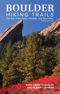 Boulder Hiking Trails, 5. vydanie: Najlepšie z planín, podhorí a hôr - Boulder Hiking Trails, 5th Edition: The Best of the Plains, Foothills, and Mountains