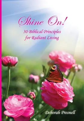 Shine On! 30 biblických princípov pre žiarivý život - Shine On!: 30 Biblical Principles for Radiant Living