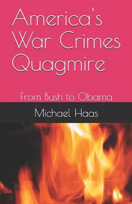 Americké vojnové zločiny: Od Busha po Obamu - America's War Crimes Quagmire: From Bush to Obama
