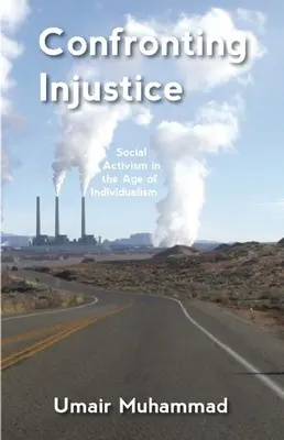 Konfrontácia s nespravodlivosťou: Sociálny aktivizmus vo veku individualizmu - Confronting Injustice: Social Activism in the Age of Individualism
