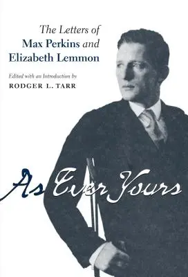 Ako vždy tvoja: Listy Maxa Perkinsa a Elizabeth Lemmonovej - As Ever Yours: The Letters of Max Perkins and Elizabeth Lemmon