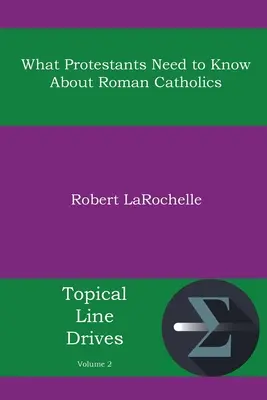 Čo potrebujú vedieť protestanti o rímskokatolíkoch - What Protestants Need to Know about Roman Catholics